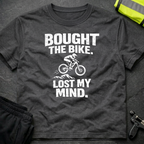 Bought the bike Lost my mind T-Shirt