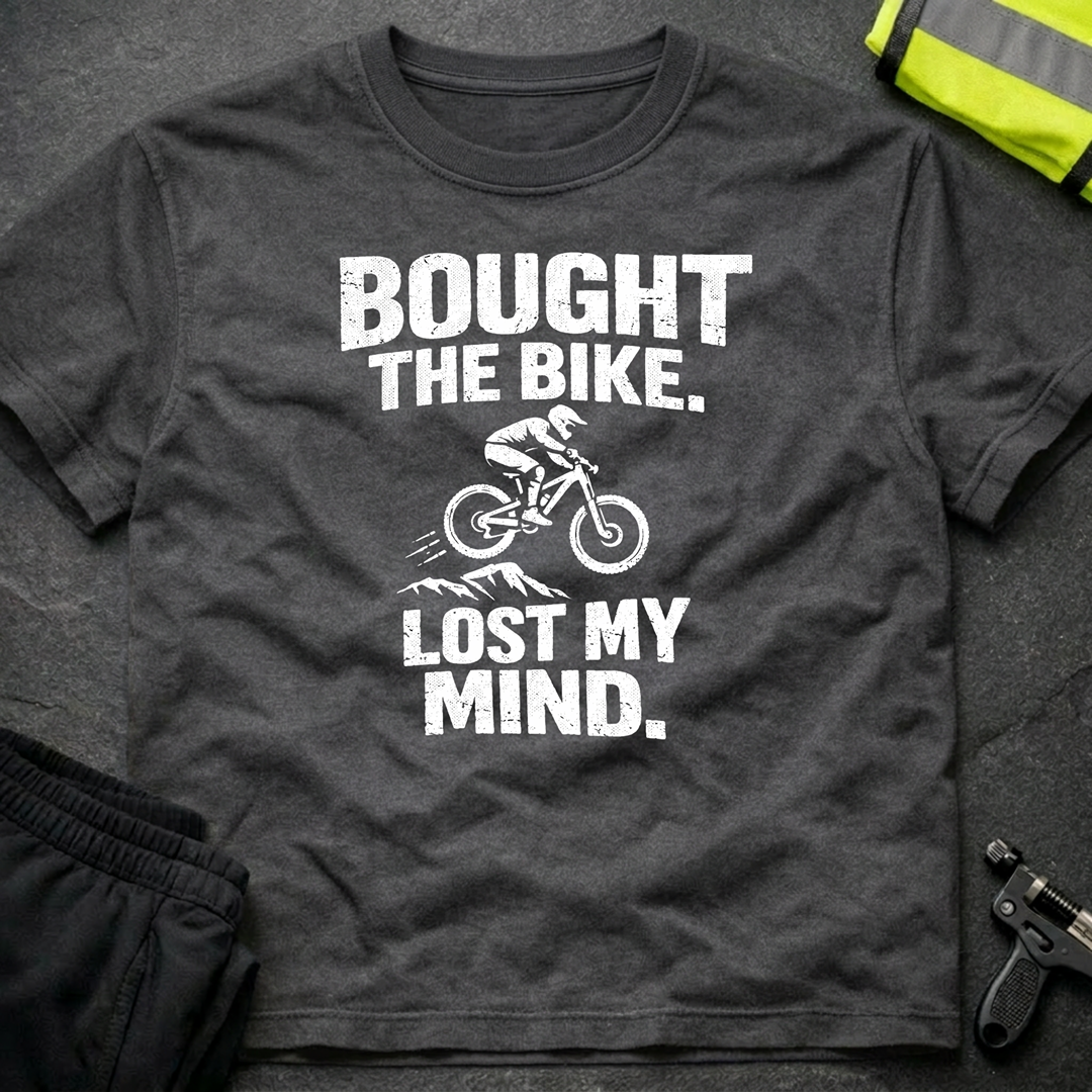 Bought the bike Lost my mind T-Shirt