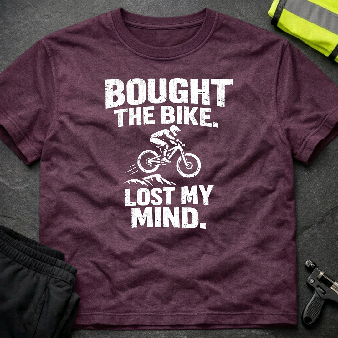 Bought the bike Lost my mind T-Shirt