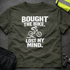 Bought the bike Lost my mind T-Shirt