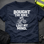 Bought the bike Lost my mind T-Shirt