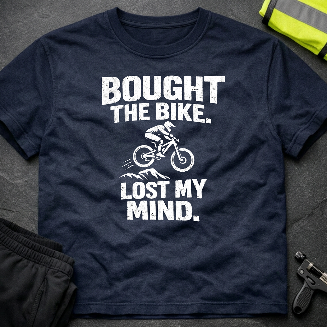 Bought the bike Lost my mind T-Shirt