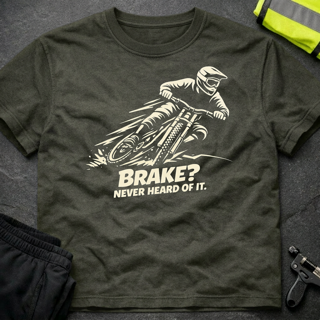 Brake Never heard of it T-Shirt