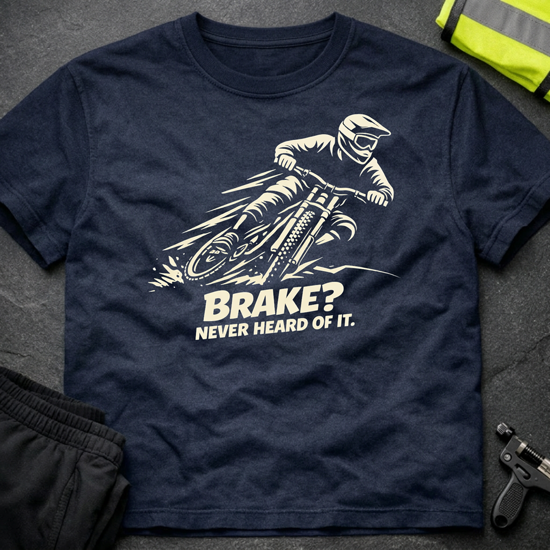 Brake Never heard of it T-Shirt