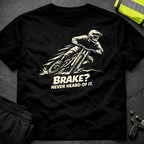 Brake Never heard of it T-Shirt
