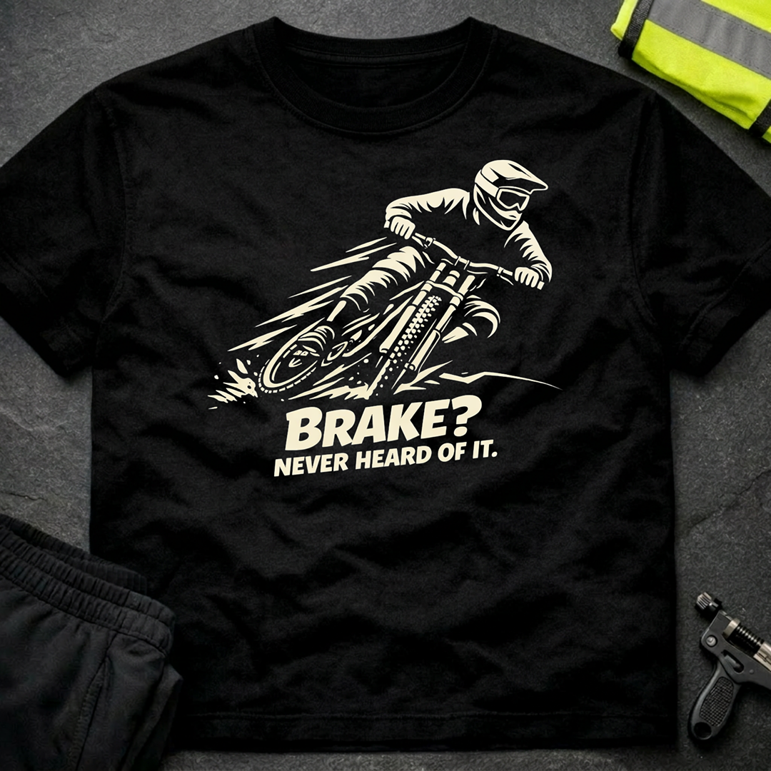 Brake Never heard of it T-Shirt