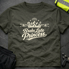 Brake late Princess T-Shirt
