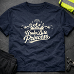 Brake late Princess T-Shirt