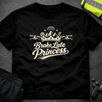 Brake late Princess T-Shirt