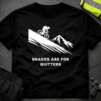 Brakes are for Quitters Downhill T-Shirt