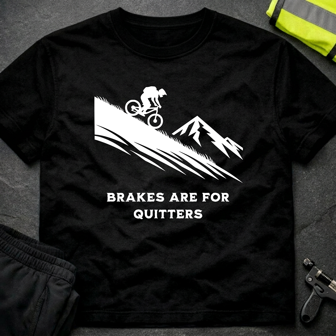 Brakes are for Quitters Downhill T-Shirt