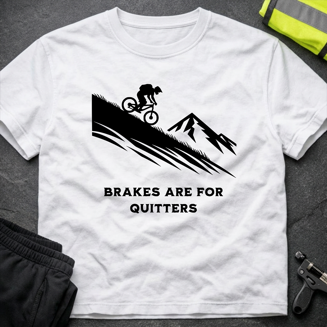 Brakes are for Quitters Downhill T-Shirt