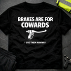 Brakes are for cowards T-Shirt
