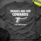 Brakes are for cowards T-Shirt