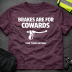 Brakes are for cowards T-Shirt