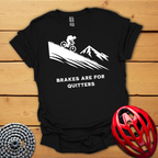 Brakes are for Quitters Downhill T-Shirt