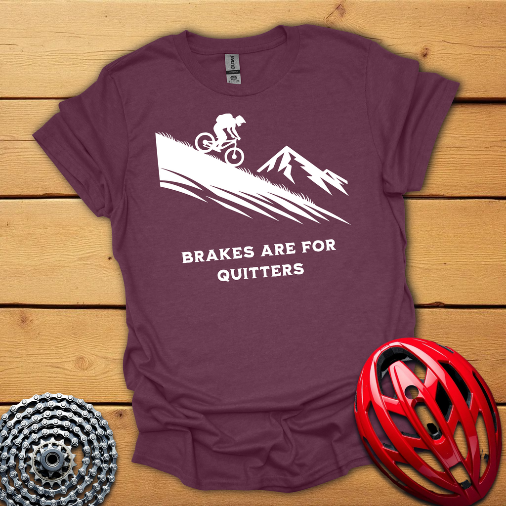 Brakes are for Quitters Downhill T-Shirt