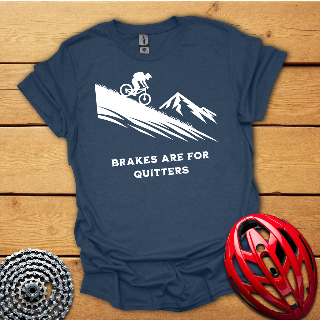 Brakes are for Quitters Downhill T-Shirt