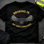 Braking is my love language T-Shirt