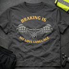 Braking is my love language T-Shirt