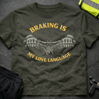 Braking is my love language T-Shirt