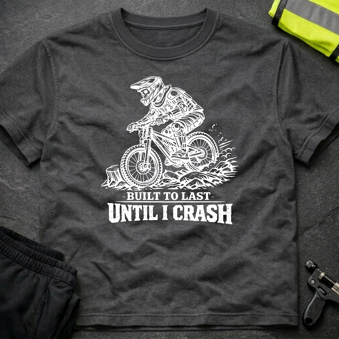 Built to last until I crash T-Shirt