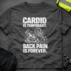 Cardio is Temporary T-Shirt