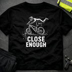 Close enough T-Shirt