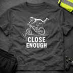 Close enough T-Shirt