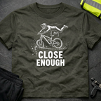 Close enough T-Shirt