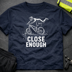 Close enough T-Shirt