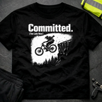 Committed Too late now T-Shirt