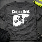 Committed Too late now T-Shirt