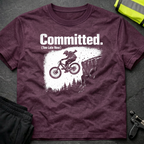 Committed Too late now T-Shirt