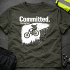 Committed Too late now T-Shirt