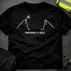 Confidence greater than skill T-Shirt