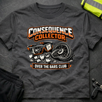 Consequence Collector T-Shirt