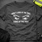 Don't look at the tree T-Shirt