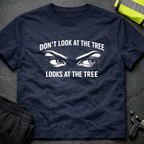 Don't look at the tree T-Shirt