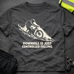 Downhill is controlled falling T-Shirt