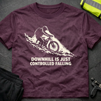 Downhill is controlled falling T-Shirt