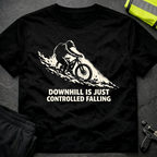 Downhill is controlled falling T-Shirt