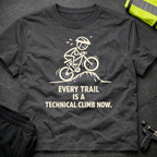 Every trail is a technical climb T-Shirt