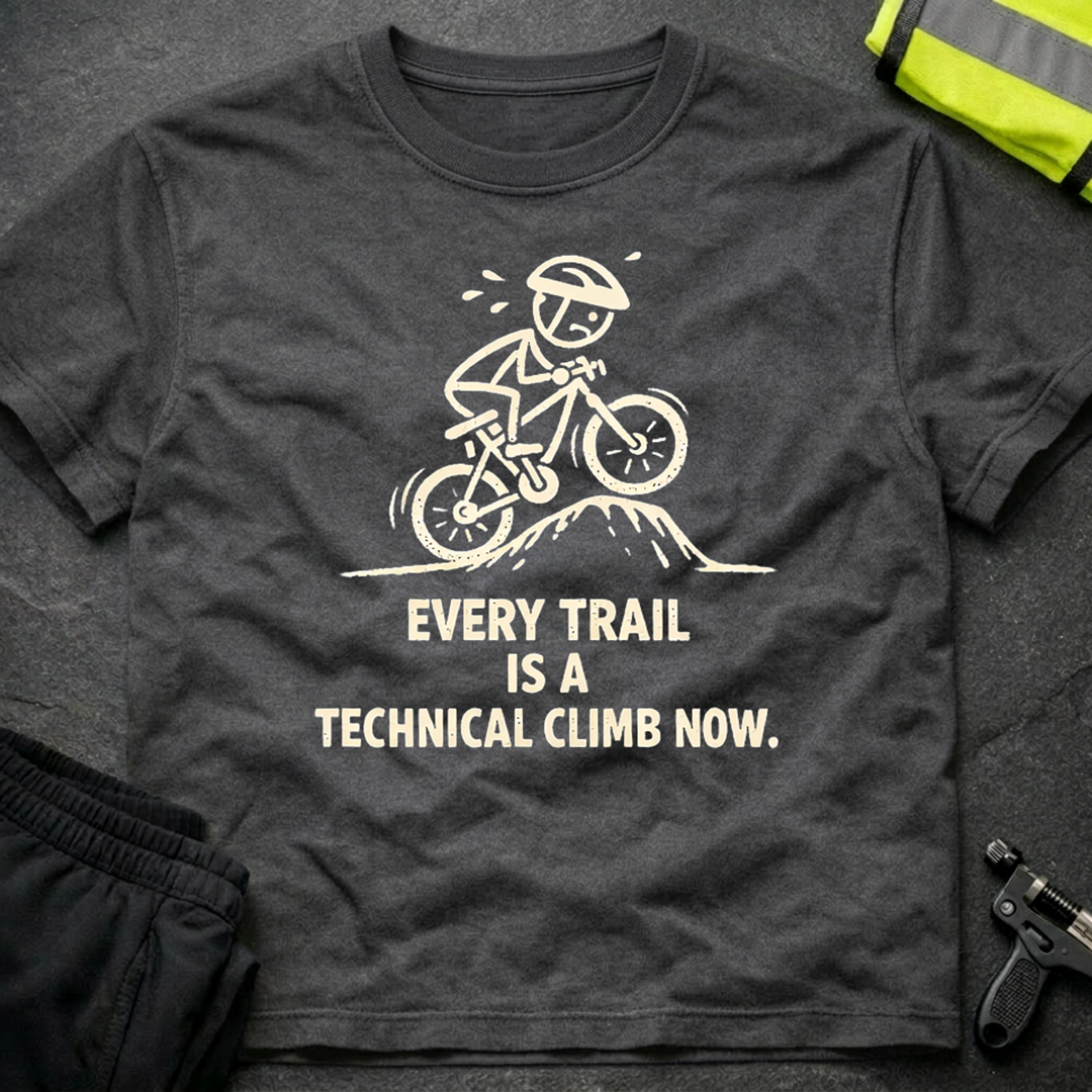 Every trail is a technical climb T-Shirt