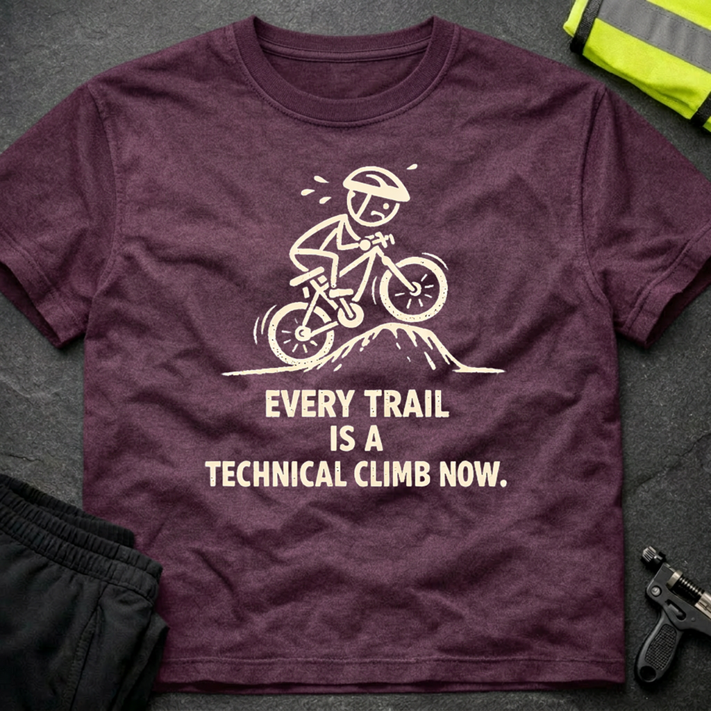 Every trail is a technical climb T-Shirt