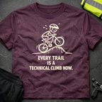 Every trail is a technical climb T-Shirt