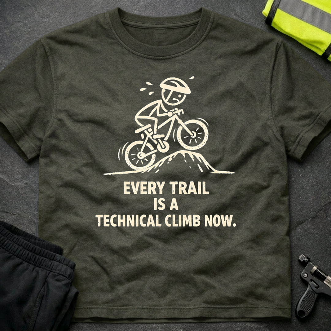 Every trail is a technical climb T-Shirt