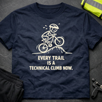 Every trail is a technical climb T-Shirt