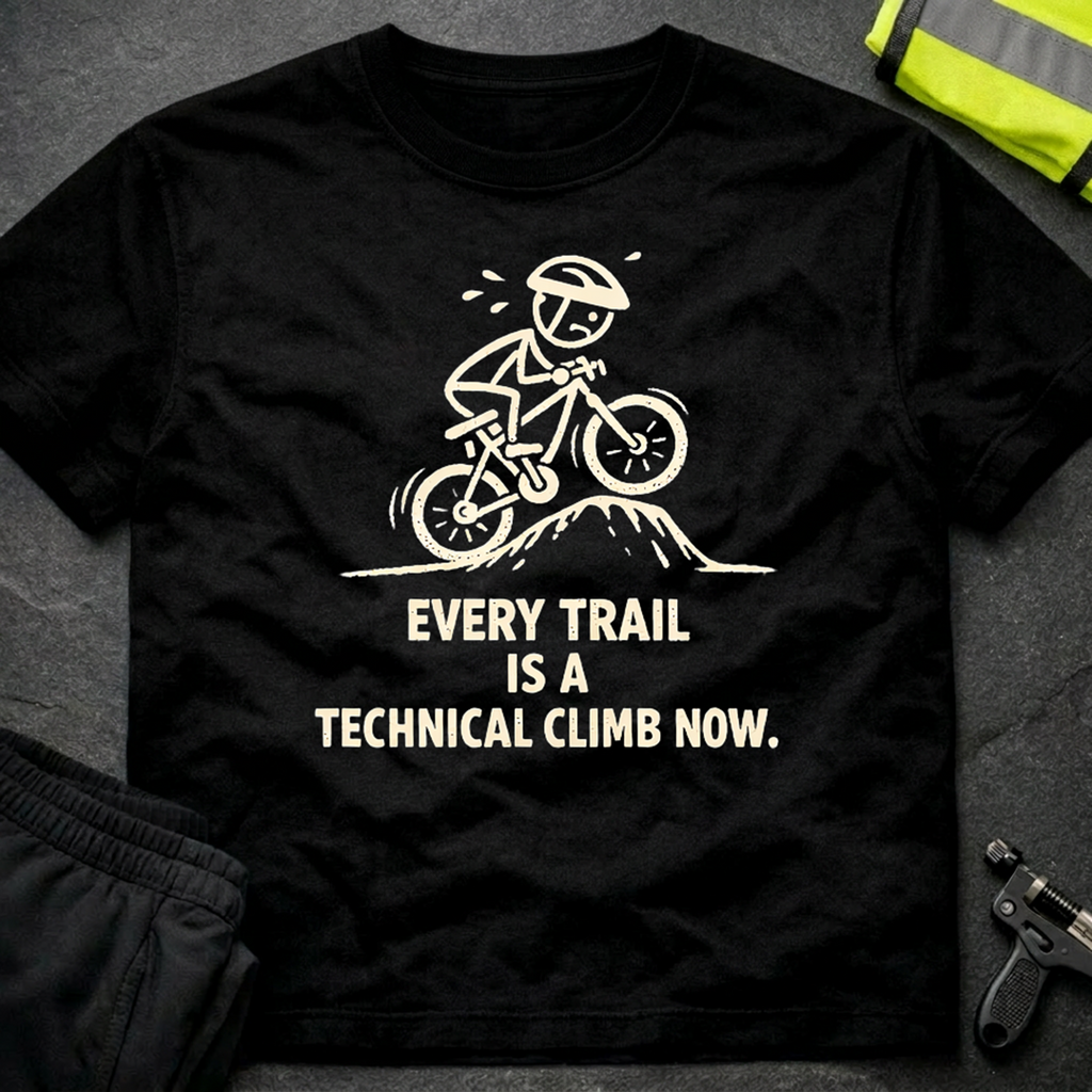 Every trail is a technical climb T-Shirt