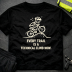 Every trail is a technical climb T-Shirt
